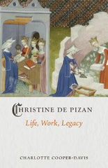 Christine de Pizan: Life, Work, Legacy (Medieval Lives)