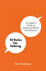 10 Rules for Talking: An Expert's Guide to Mastering Difficult