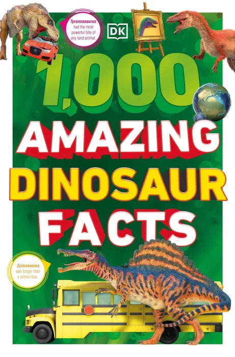 1,000 Amazing Dinosaurs Facts: Unbelievable Facts About